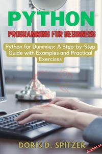 Python Programming For Beginners by Doris  D. Spitzer