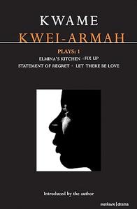 Plays. 1, Elmina’s kitchen. Fix up. Statement of regret. Let there be love