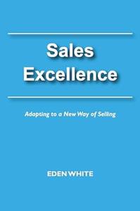 Sales Excellence Adapting to a New Way of Selling