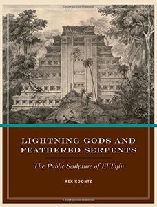 Lightning Gods and Feathered Serpents The Public Sculpture of El Tajín