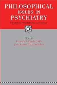 Philosophical Issues in Psychiatry Explanation, Phenomenology, and Nosology