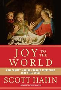 Joy to the World how christ's coming changed everything (and still does)