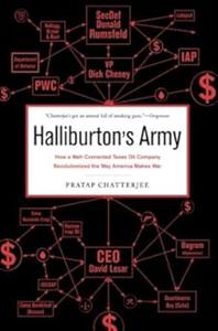 Halliburton’s Army How a Well-Connected Texas Oil Company Revolutionized the Way America Makes War