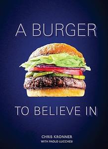 A Burger to Believe In Recipes and Fundamentals 