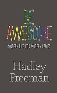 Be Awesome Modern Life for Modern Ladies
