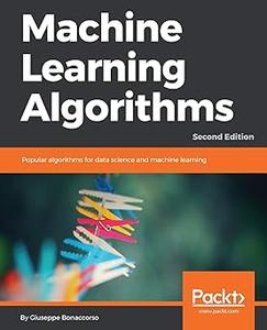 Machine Learning Algorithms Popular algorithms for data science and machine learning, 2nd Edition