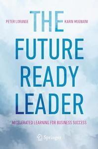 The Future-Ready Leader Accelerated Learning for Business Success