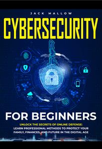 Cybersecurity for Beginners by Jack Mallow