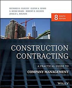 Construction Contracting A Practical Guide to Company Management, 8th Edition
