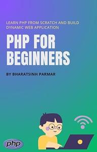 PHP for Beginners Learn PHP from Scratch and Build Dynamic Web Application