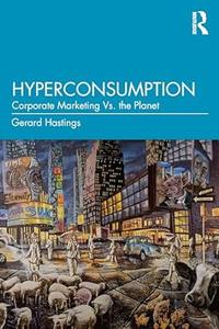 Hyperconsumption Corporate Marketing vs. the Planet
