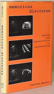 Memorious Discourse Reprise And Representation in Postmodernism