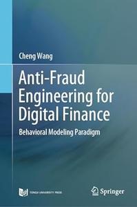Anti–Fraud Engineering for Digital Finance Behavioral Modeling Paradigm
