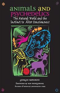 Animals and Psychedelics The Natural World and the Instinct to Alter Consciousness