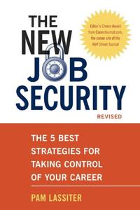 The New Job Security, Revised The 5 Best Strategies for Taking Control of Your Career