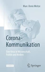 Corona-Kommunikation Eine Krise in Wissenschaft, Politik und Medien