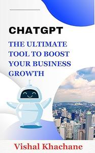 ChatGPT The Ultimate Tool to Boost Your Business Growth
