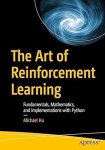 The Art of Reinforcement Learning Fundamentals, Mathematics, and Implementations With Python