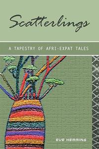 Scatterlings– A Tapestry of Afri–Expat Tales