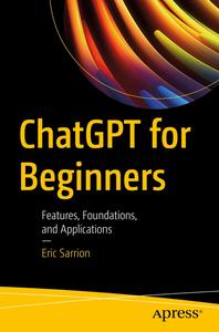 ChatGPT for Beginners Features, Foundations, and Applications