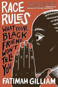Race Rules What Your Black Friend Won’t Tell You
