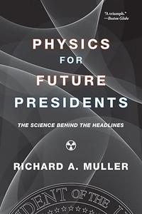 Physics for Future Presidents The Science Behind the Headlines