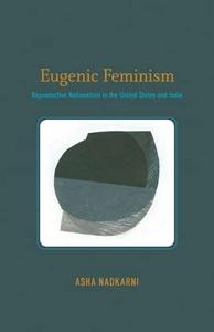 Eugenic Feminism Reproductive Nationalism in the United States and India 