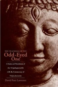 The Teachings of the Odd–eyed One A Study and Translation of the Virupaksapancasika, With the Commentary of Vidyacakravartin