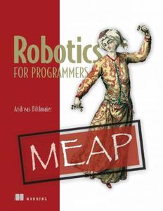 Robotics for Programmers (MEAP V07)