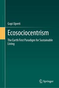 Ecosociocentrism The Earth First Paradigm for Sustainable Living