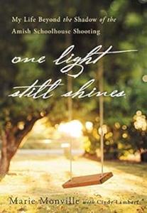One Light Still Shines My Life Beyond the Shadow of the Amish Schoolhouse Shooting
