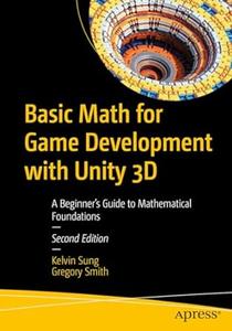 Basic Math for Game Development with Unity 3D (2nd Edition)