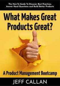 What Makes Great Products Great A Product Management Bootcamp