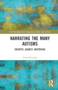 Narrating the Many Autisms Identity, Agency, Mattering