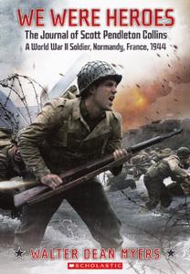 We Were Heroes The Journal of Scott Pendleton Collins, a World War II Soldier