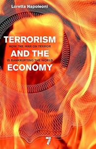 Terrorism and the Economy How the War on Terror is Bankrupting the World