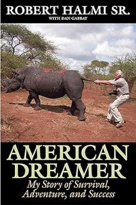 American Dreamer My Story of Survival, Adventure, and Success