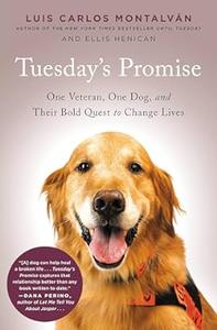 Tuesday's Promise One Veteran, One Dog, and Their Bold Quest to Change Lives