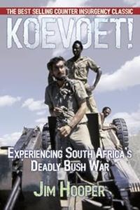 Koevoet Experiencing South Africa's Deadly Bush War