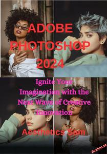 Adobe Photoshop 2024 Ignite Your Imagination with the Next Wave of Creative Innovation