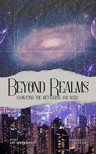 Beyond Realms Navigating the Metaverse and Web3