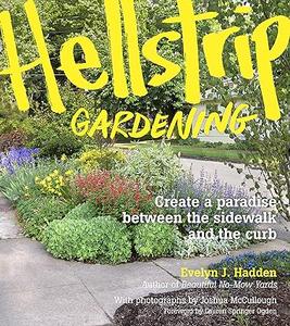 Hellstrip Gardening Create a Paradise between the Sidewalk and the Curb 