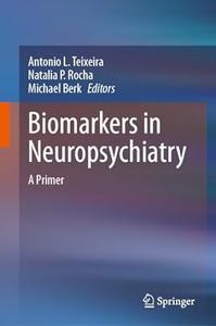 Biomarkers in Neuropsychiatry A Primer