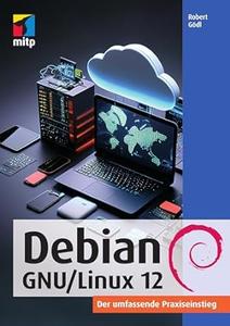 Debian GNULinux 12 Der umfassende Praxiseinstieg