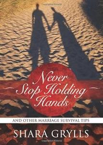 Never stop holding hands and other marriage survival tips