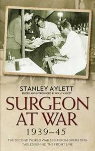 Surgeon at War The Second World War Seen From Operating Tables Behind the Front Line