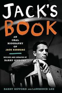 Jack’s Book An Oral Biography of Jack Kerouac
