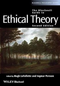 The Blackwell Guide to Ethical Theory 
