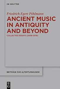 Ancient Music in Antiquity and Beyond Collected Essays