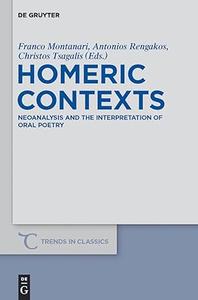 Homeric Contexts Neoanalysis and the Interpretation of Oral Poetry